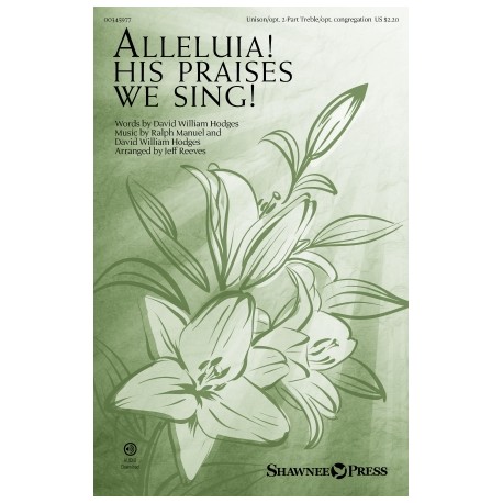 Alleluia! His Praises We Sing! (Unison/ 2 - Part)
