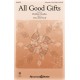 All Good Gifts (Unison/ 2 - Part)