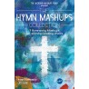 The Hymn Mashups Collection (SATB Choral Book)